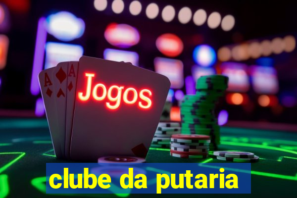 clube da putaria